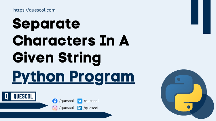 python program to Separate Characters In A Given String